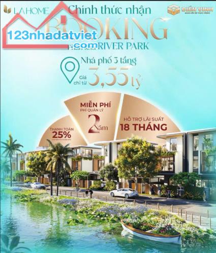 BOOKING SỚM – GIỮ VỊ TRÍ ĐẸP TẠI RIVER PARK LA HOME