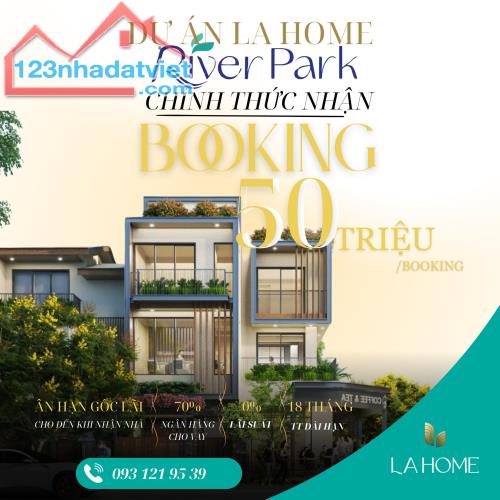 BOOKING SỚM – GIỮ VỊ TRÍ ĐẸP TẠI RIVER PARK LA HOME