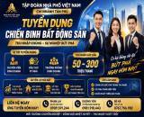 TẬP ĐOÀN NHÀ PHỐ VIỆT NAM – CN TÂN PHÚ TUYỂN DỤNG NHÂN SỰ BẤT ĐỘNG SẢN