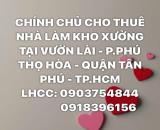 CHÍNH CHỦ CHO THUÊ NHÀ LÀM KHO XƯỞNG TẠI VƯỜN LÀI - P.PHÚ THỌ HÒA - QUẬN TÂN PHÚ - TP.HCM
